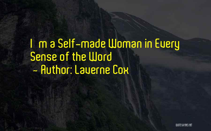 Laverne Cox Quotes: I'm A Self-made Woman In Every Sense Of The Word