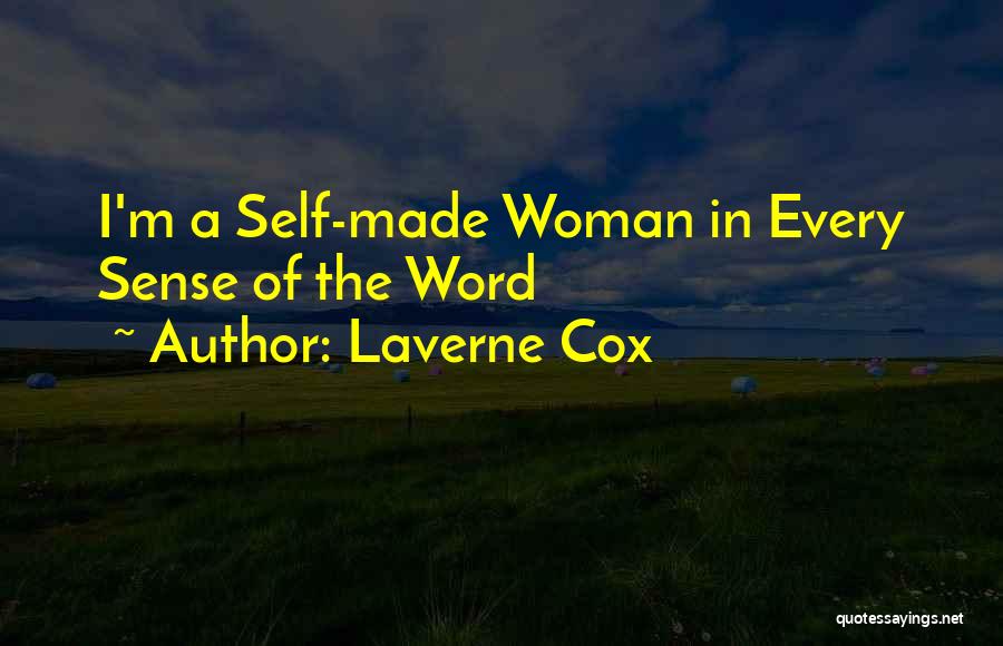 Laverne Cox Quotes: I'm A Self-made Woman In Every Sense Of The Word