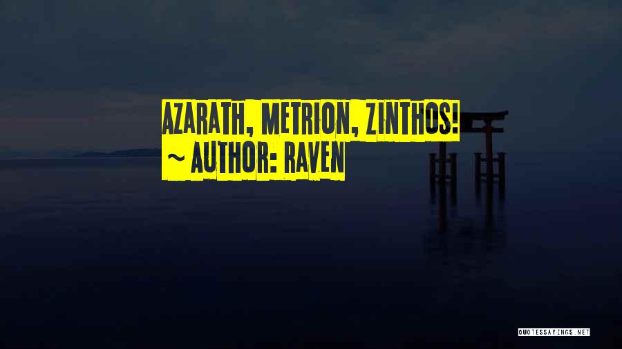 Raven Quotes: Azarath, Metrion, Zinthos!