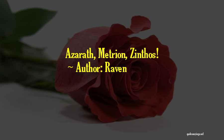 Raven Quotes: Azarath, Metrion, Zinthos!