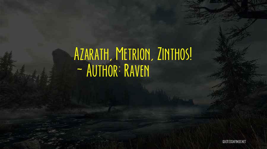 Raven Quotes: Azarath, Metrion, Zinthos!