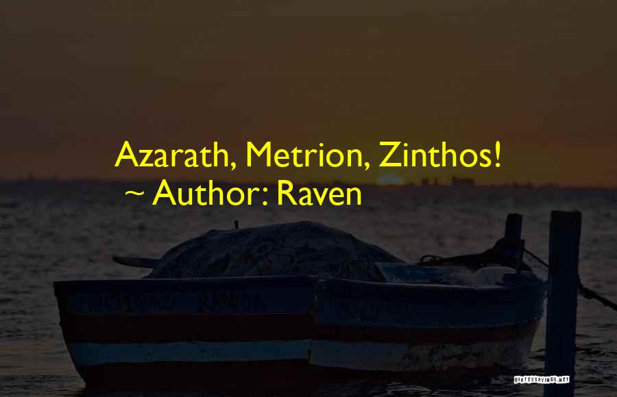 Raven Quotes: Azarath, Metrion, Zinthos!