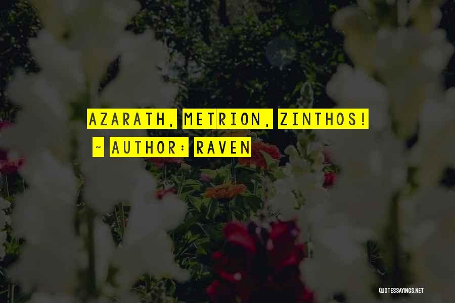 Raven Quotes: Azarath, Metrion, Zinthos!