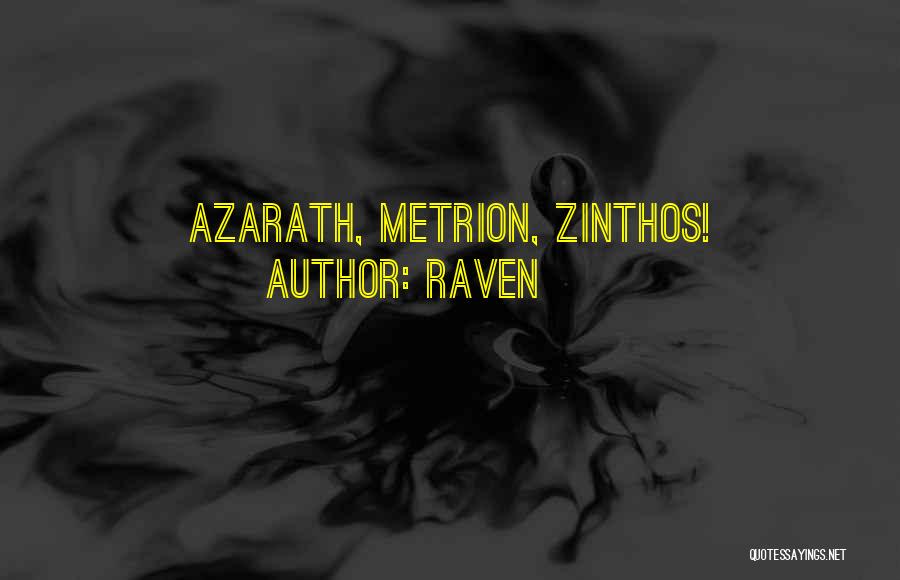 Raven Quotes: Azarath, Metrion, Zinthos!