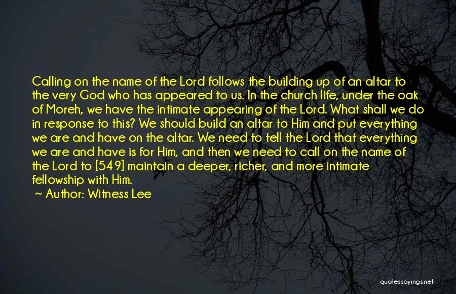 Witness Lee Quotes: Calling On The Name Of The Lord Follows The Building Up Of An Altar To The Very God Who Has