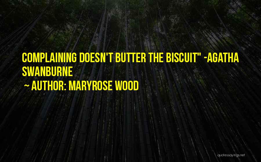 Maryrose Wood Quotes: Complaining Doesn't Butter The Biscuit -agatha Swanburne