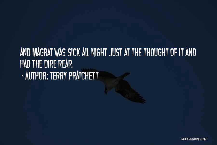 Terry Pratchett Quotes: And Magrat Was Sick All Night Just At The Thought Of It And Had The Dire Rear.
