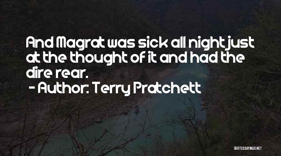 Terry Pratchett Quotes: And Magrat Was Sick All Night Just At The Thought Of It And Had The Dire Rear.