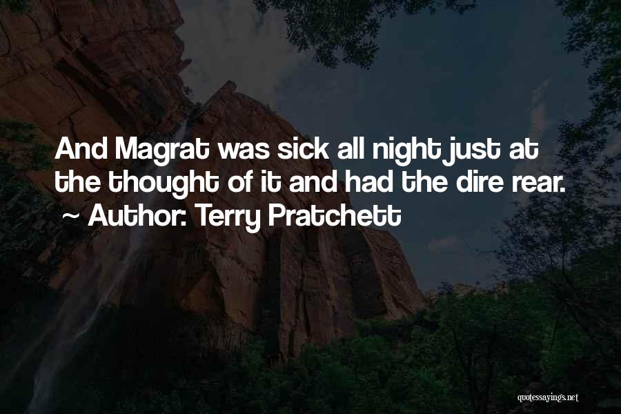 Terry Pratchett Quotes: And Magrat Was Sick All Night Just At The Thought Of It And Had The Dire Rear.