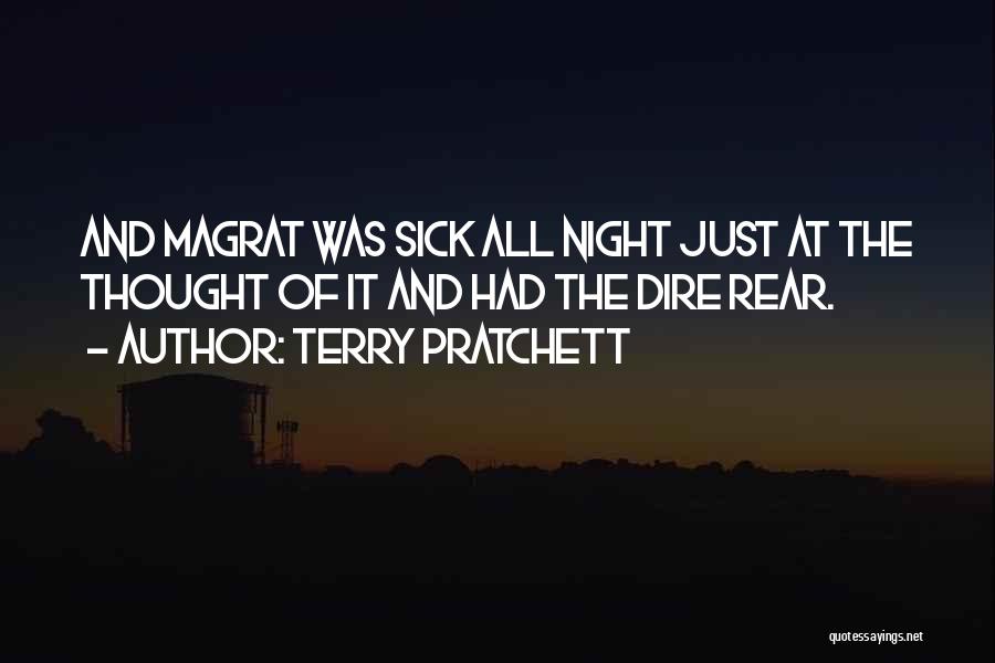 Terry Pratchett Quotes: And Magrat Was Sick All Night Just At The Thought Of It And Had The Dire Rear.