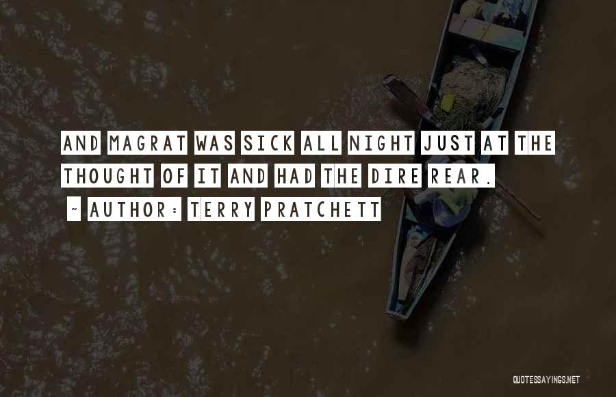 Terry Pratchett Quotes: And Magrat Was Sick All Night Just At The Thought Of It And Had The Dire Rear.