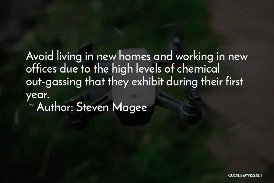 Steven Magee Quotes: Avoid Living In New Homes And Working In New Offices Due To The High Levels Of Chemical Out-gassing That They