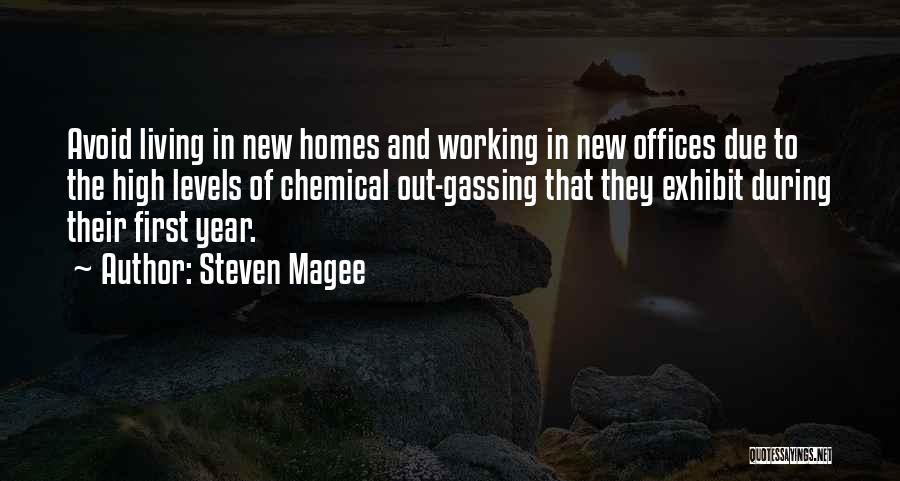 Steven Magee Quotes: Avoid Living In New Homes And Working In New Offices Due To The High Levels Of Chemical Out-gassing That They
