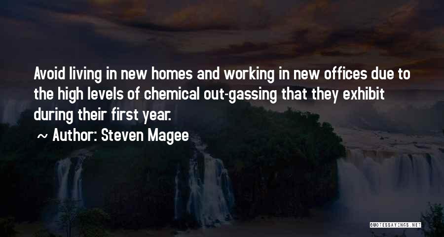 Steven Magee Quotes: Avoid Living In New Homes And Working In New Offices Due To The High Levels Of Chemical Out-gassing That They