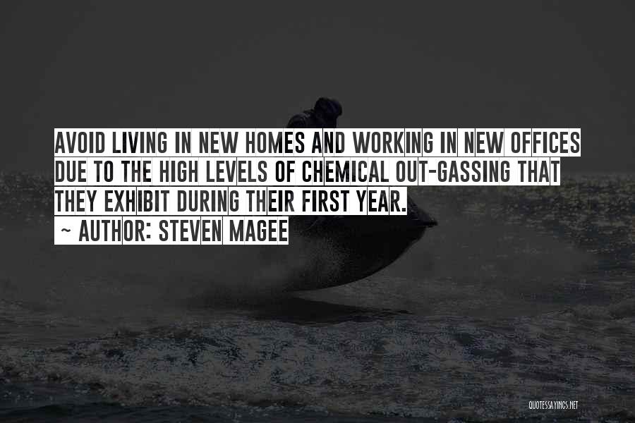 Steven Magee Quotes: Avoid Living In New Homes And Working In New Offices Due To The High Levels Of Chemical Out-gassing That They