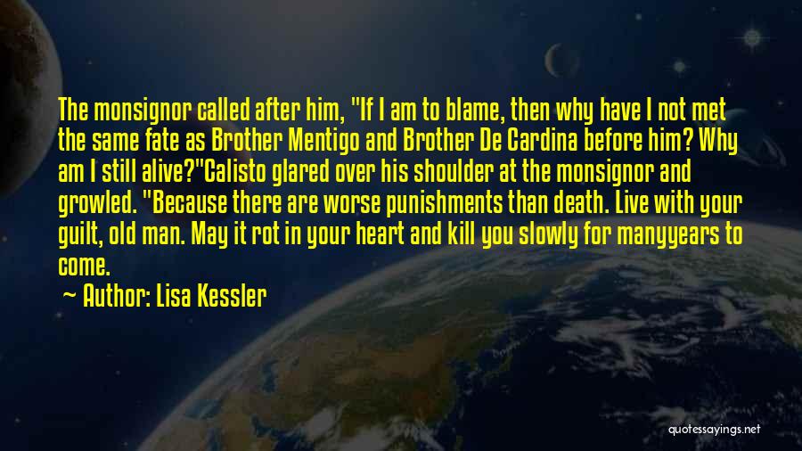 Lisa Kessler Quotes: The Monsignor Called After Him, If I Am To Blame, Then Why Have I Not Met The Same Fate As