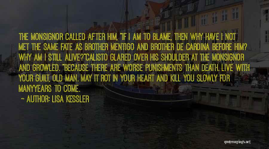 Lisa Kessler Quotes: The Monsignor Called After Him, If I Am To Blame, Then Why Have I Not Met The Same Fate As