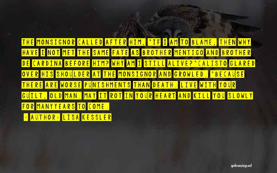 Lisa Kessler Quotes: The Monsignor Called After Him, If I Am To Blame, Then Why Have I Not Met The Same Fate As