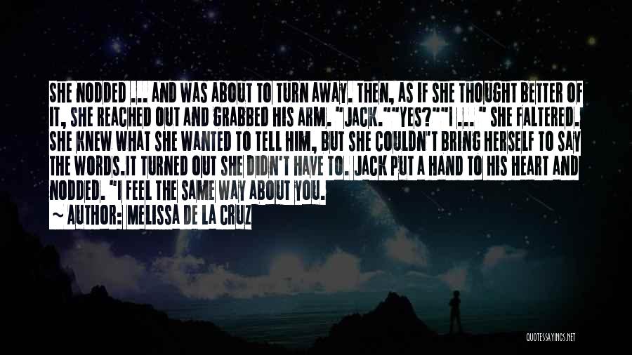 Melissa De La Cruz Quotes: She Nodded ... And Was About To Turn Away. Then, As If She Thought Better Of It, She Reached Out