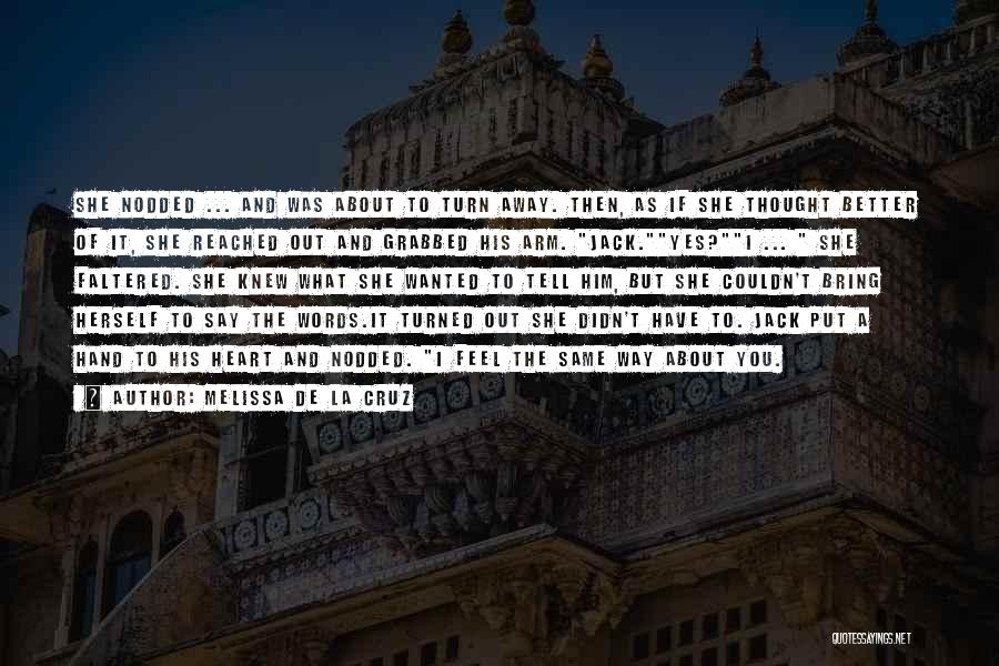 Melissa De La Cruz Quotes: She Nodded ... And Was About To Turn Away. Then, As If She Thought Better Of It, She Reached Out