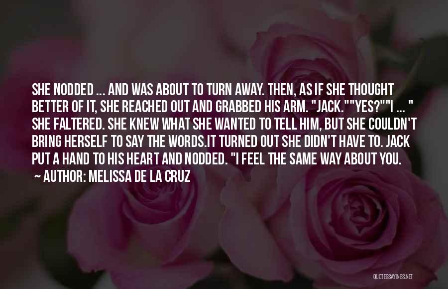 Melissa De La Cruz Quotes: She Nodded ... And Was About To Turn Away. Then, As If She Thought Better Of It, She Reached Out