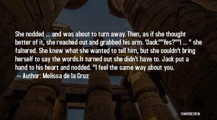 Melissa De La Cruz Quotes: She Nodded ... And Was About To Turn Away. Then, As If She Thought Better Of It, She Reached Out