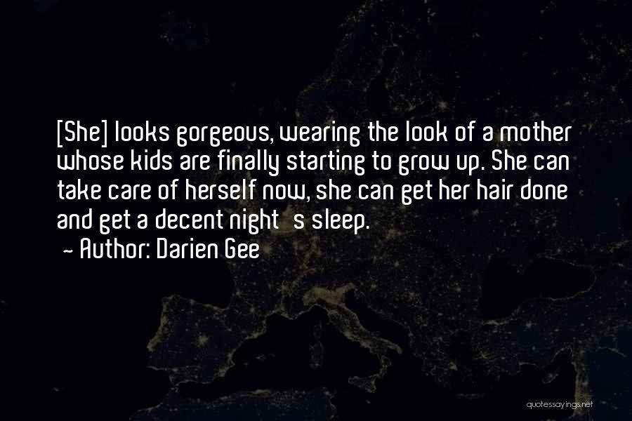 Darien Gee Quotes: [she] Looks Gorgeous, Wearing The Look Of A Mother Whose Kids Are Finally Starting To Grow Up. She Can Take