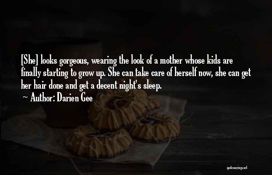 Darien Gee Quotes: [she] Looks Gorgeous, Wearing The Look Of A Mother Whose Kids Are Finally Starting To Grow Up. She Can Take