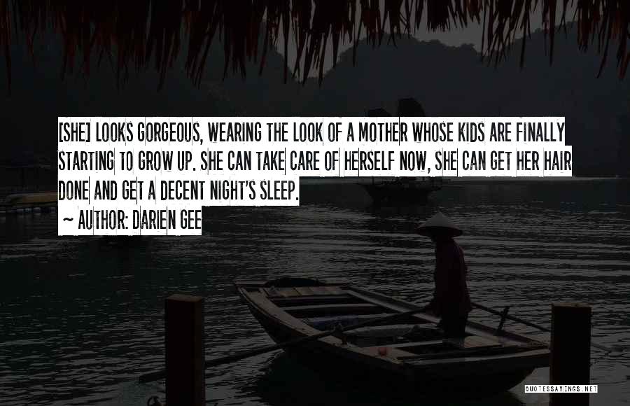 Darien Gee Quotes: [she] Looks Gorgeous, Wearing The Look Of A Mother Whose Kids Are Finally Starting To Grow Up. She Can Take