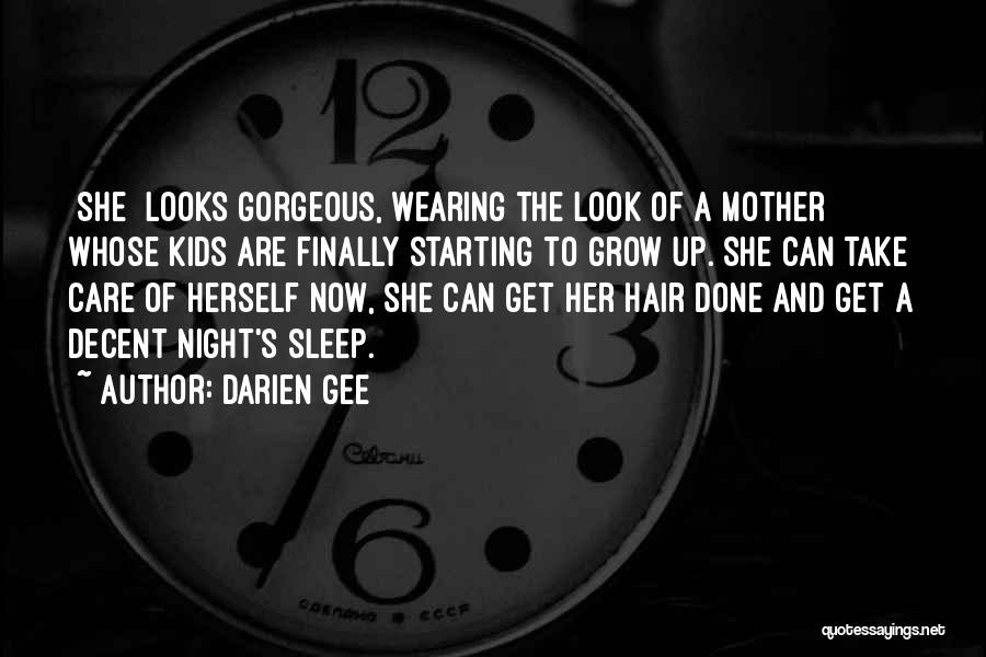 Darien Gee Quotes: [she] Looks Gorgeous, Wearing The Look Of A Mother Whose Kids Are Finally Starting To Grow Up. She Can Take