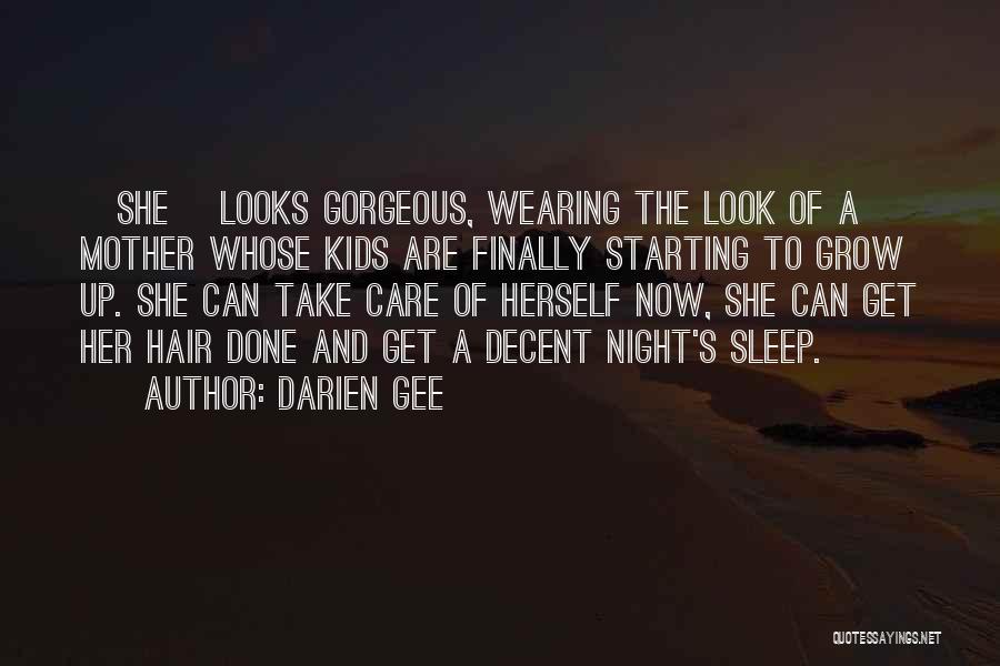 Darien Gee Quotes: [she] Looks Gorgeous, Wearing The Look Of A Mother Whose Kids Are Finally Starting To Grow Up. She Can Take