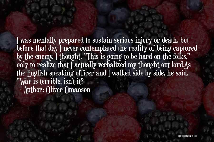 Oliver Omanson Quotes: I Was Mentally Prepared To Sustain Serious Injury Or Death, But Before That Day I Never Contemplated The Reality Of