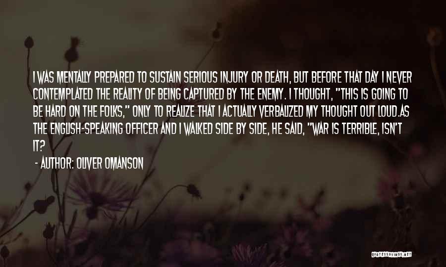 Oliver Omanson Quotes: I Was Mentally Prepared To Sustain Serious Injury Or Death, But Before That Day I Never Contemplated The Reality Of