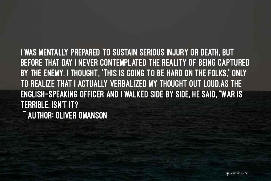 Oliver Omanson Quotes: I Was Mentally Prepared To Sustain Serious Injury Or Death, But Before That Day I Never Contemplated The Reality Of