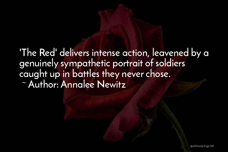 Annalee Newitz Quotes: 'the Red' Delivers Intense Action, Leavened By A Genuinely Sympathetic Portrait Of Soldiers Caught Up In Battles They Never Chose.