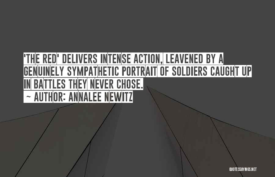 Annalee Newitz Quotes: 'the Red' Delivers Intense Action, Leavened By A Genuinely Sympathetic Portrait Of Soldiers Caught Up In Battles They Never Chose.
