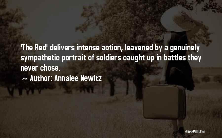 Annalee Newitz Quotes: 'the Red' Delivers Intense Action, Leavened By A Genuinely Sympathetic Portrait Of Soldiers Caught Up In Battles They Never Chose.