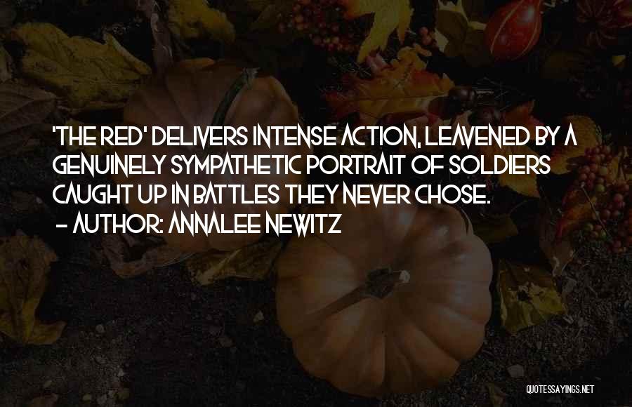 Annalee Newitz Quotes: 'the Red' Delivers Intense Action, Leavened By A Genuinely Sympathetic Portrait Of Soldiers Caught Up In Battles They Never Chose.
