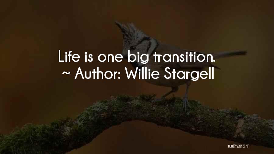 Willie Stargell Quotes: Life Is One Big Transition.