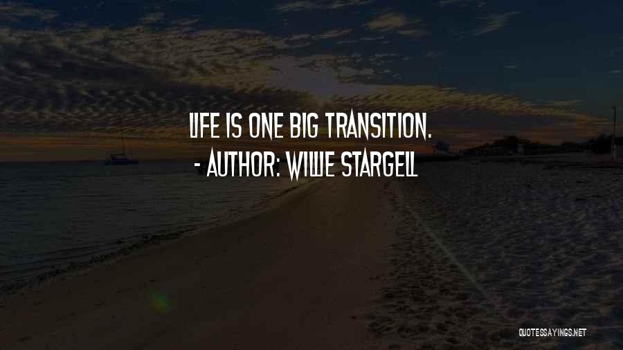 Willie Stargell Quotes: Life Is One Big Transition.