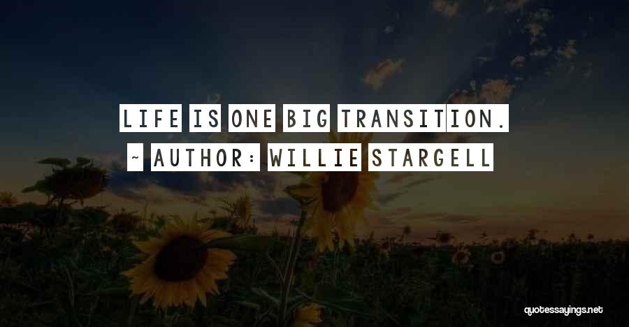 Willie Stargell Quotes: Life Is One Big Transition.