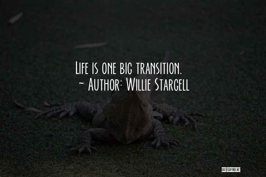 Willie Stargell Quotes: Life Is One Big Transition.