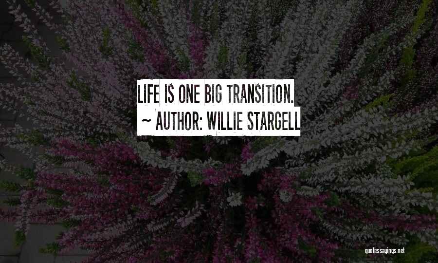 Willie Stargell Quotes: Life Is One Big Transition.
