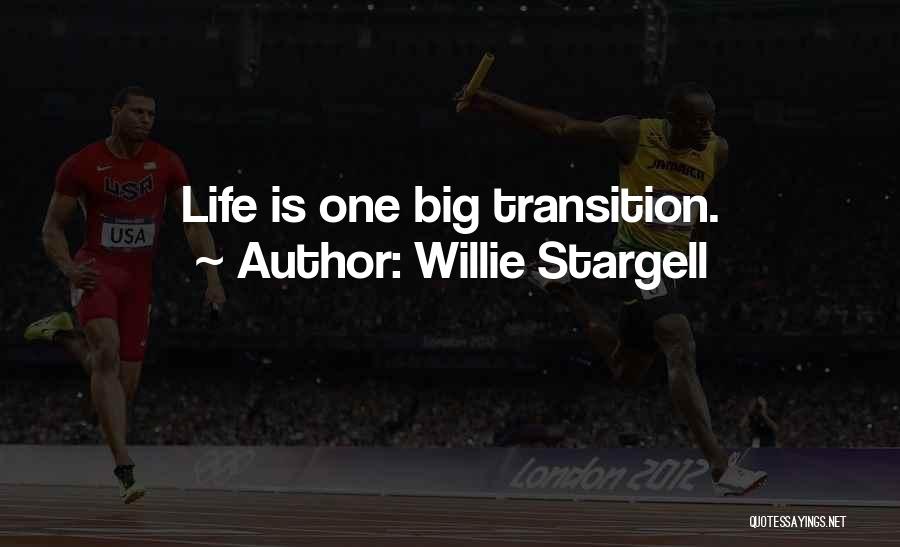 Willie Stargell Quotes: Life Is One Big Transition.