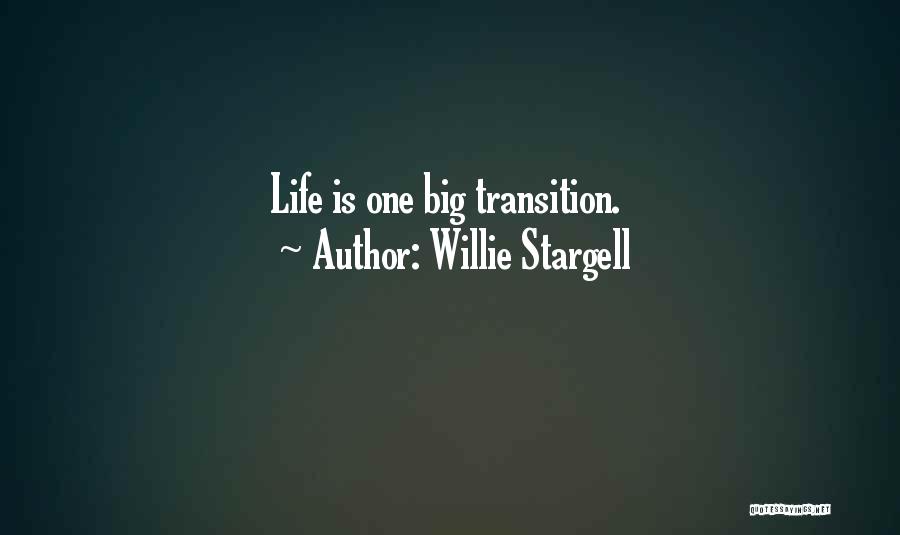 Willie Stargell Quotes: Life Is One Big Transition.