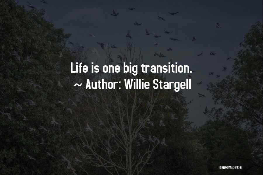 Willie Stargell Quotes: Life Is One Big Transition.