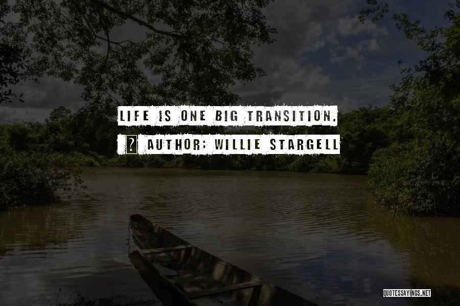 Willie Stargell Quotes: Life Is One Big Transition.