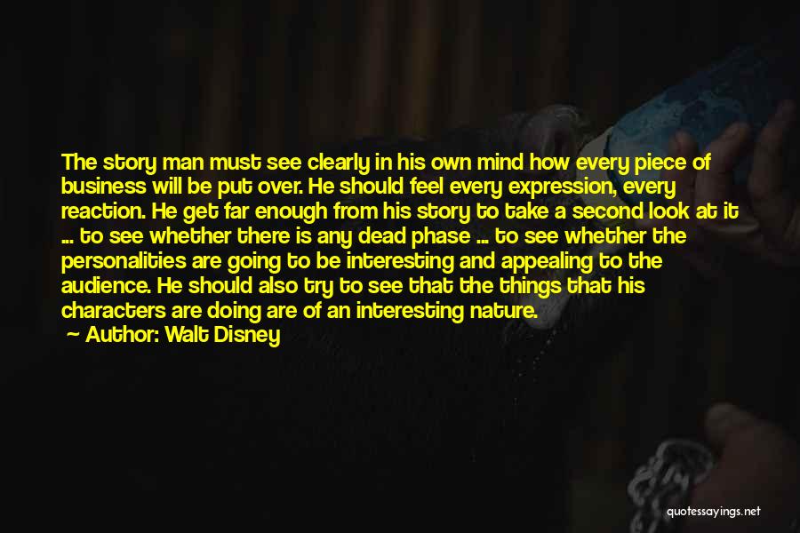 Walt Disney Quotes: The Story Man Must See Clearly In His Own Mind How Every Piece Of Business Will Be Put Over. He