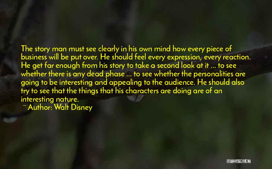 Walt Disney Quotes: The Story Man Must See Clearly In His Own Mind How Every Piece Of Business Will Be Put Over. He