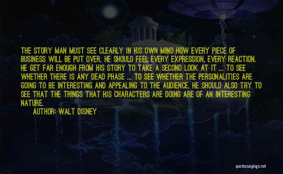 Walt Disney Quotes: The Story Man Must See Clearly In His Own Mind How Every Piece Of Business Will Be Put Over. He